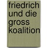 Friedrich Und Die Gross Koalition door Thomas Mann