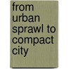 From Urban Sprawl to Compact City by Frank Hampton