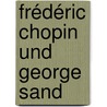Frédéric Chopin und George Sand door Anne-Maria Toro Pérez Gruber