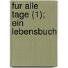 Fur Alle Tage (1); Ein Lebensbuch by Eugen Heinrich Schmitt
