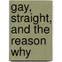Gay, Straight, and the Reason Why