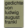 Gedichte von Ludwig August Frankl door Ludwig August Frankl