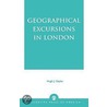 Geographical Excursions in London door Hugh J. Gayler