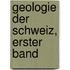 Geologie der Schweiz, Erster Band