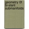 Geometry 0f Bi-slant submanifolds door Meraj Ali Khan