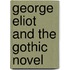George Eliot and the Gothic Novel