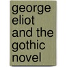 George Eliot and the Gothic Novel by Royce Mahawatte