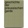 Geschichte Der Preussischen Garde by Häring Oskar
