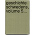 Geschichte Schwedens, Volume 5...