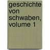 Geschichte Von Schwaben, Volume 1 door Johann Christian Von Pfister