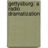 Gettysburg: A Radio Dramatization by Jerry Robbins