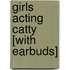Girls Acting Catty [With Earbuds]