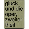 Gluck und die Oper, zweiter Theil door Adolf Bernhard Marx