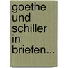 Goethe Und Schiller In Briefen... door Heinrich Voss