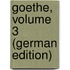Goethe, Volume 3 (German Edition)