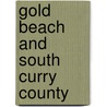 Gold Beach and South Curry County by Meryl Boice