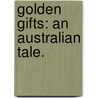 Golden gifts: an Australian tale. by Maud Jeanne Franc