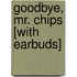 Goodbye, Mr. Chips [With Earbuds]