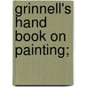Grinnell's Hand Book on Painting; by V. B. Grinnell