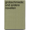 Grobschmiede: und andere Novellen by Jakob Schaffner