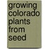 Growing Colorado Plants from Seed