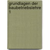 Grundlagen der Baubetriebslehre 1 by Fritz Berner
