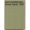 Gymnasialwesen, Erster Band, 1851 door Philologischer Verein Zu Berlin