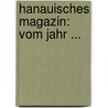 Hanauisches Magazin: Vom Jahr ... door Onbekend