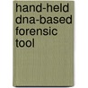 Hand-held Dna-based Forensic Tool by Scott J. Stelick