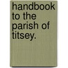 Handbook to the parish of Titsey. door Granville William Gresham Leveson Gower