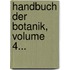 Handbuch Der Botanik, Volume 4...