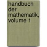 Handbuch Der Mathematik, Volume 1 door Friedrich Reidt