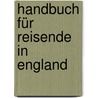 Handbuch Für Reisende In England door Johann Daniel Ferdinand Neigebaur