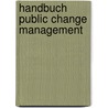 Handbuch Public Change Management door Rolf Brunner-Salten