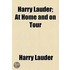 Harry Lauder; at Home and on Tour