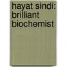Hayat Sindi: Brilliant Biochemist by Jill C. Wheeler