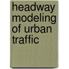 Headway Modeling of Urban Traffic door Girish Kumar Badilanka