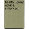 Health...Great Advice, Simply Put door The Reader'S. Digest