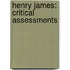Henry James: Critical Assessments
