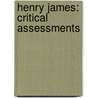 Henry James: Critical Assessments by Graham Clarke