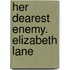 Her Dearest Enemy. Elizabeth Lane