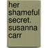 Her Shameful Secret. Susanna Carr