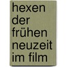 Hexen der Frühen Neuzeit im Film by Anna Purath