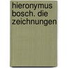 Hieronymus Bosch. Die Zeichnungen door Fritz Koreny