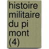 Histoire Militaire Du Pi Mont (4) door Alexandre De Saluces