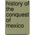 History of the conquest of Mexico