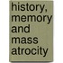 History, Memory and Mass Atrocity