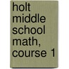 Holt Middle School Math, Course 1 door Jennie M. Bennett