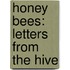 Honey Bees: Letters from the Hive