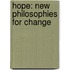 Hope: New Philosophies For Change